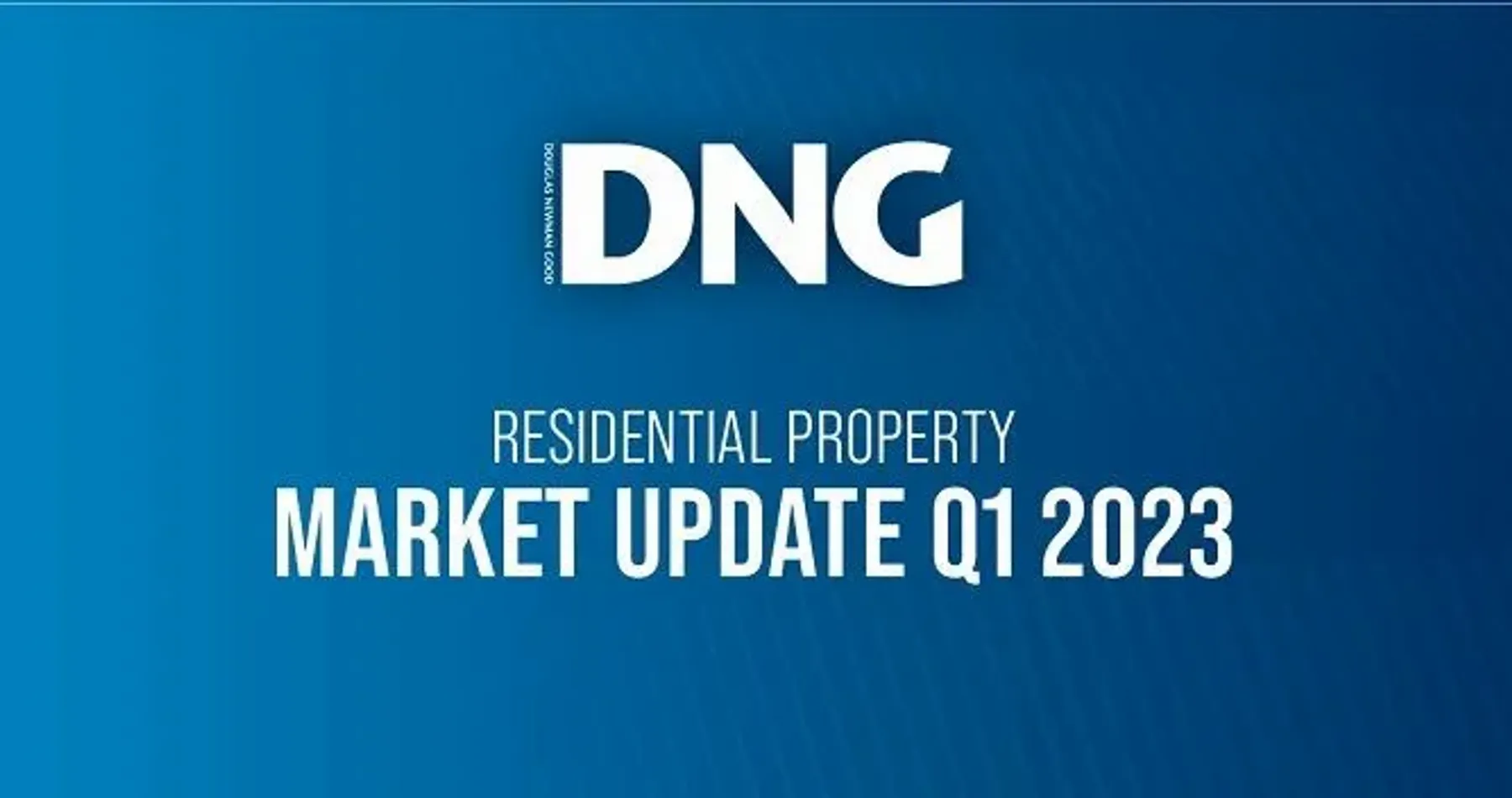 Q1 Residential Market Report 2023 - DNG Estate Agents